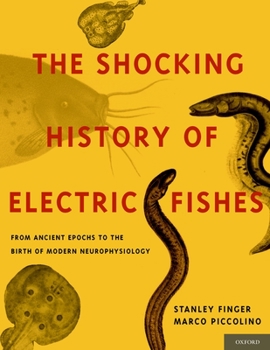 Hardcover Shocking History of Electric Fishes: From Ancient Epochs to the Birth of Modern Neurophysiology Book