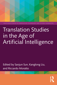 Translation Studies in the Age of Artificial Intelligence (Routledge Studies in Translation Technology)