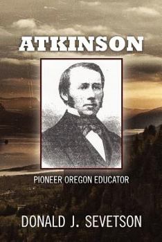 Paperback Atkinson: Pioneer Oregon Educator Book