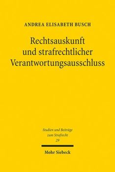 Hardcover Rechtsauskunft Und Strafrechtlicher Verantwortungsausschluss: Zugleich Ein Intrasystematischer Und Jurisdiktionsubergreifender Rechtsvergleich [German] Book