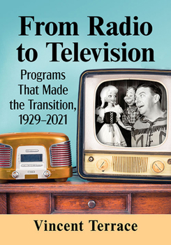 Paperback From Radio to Television: Programs That Made the Transition, 1929-2021 Book