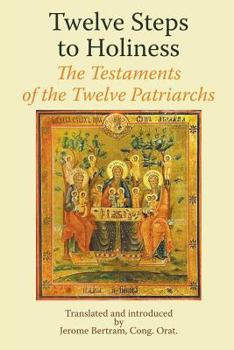 Paperback Twelve Steps to Holiness. The Testaments of the Twelve Patriarchs Book