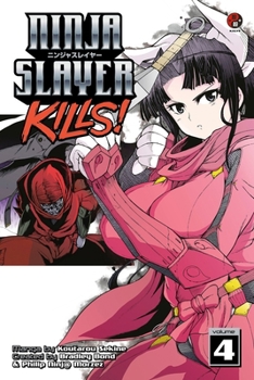 Ninja Slayer Kills 4 - Book #4 of the Ninja Slayer Kills