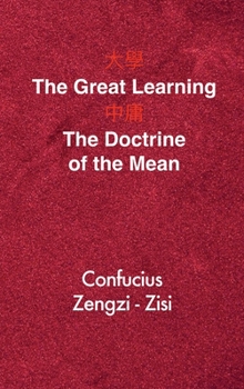Hardcover The Great Learning - The Doctrine of the Mean: Chinese-English Edition Book