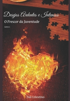 Paperback Desejos Ardentes E Intensos: O Frescor Da Juventude [Portuguese] Book