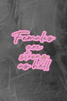 Females Are Strong As Hell: Notebook Journal Composition Blank Lined Diary Notepad 120 Pages Paperback Grey Texture Hell