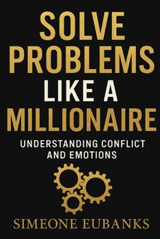 Paperback Solve Problems Like A Millionaire: Understanding Conflict And Emotions Book