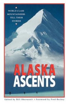 Paperback Alaska Ascents: World-Class Mountaineers Tell Thei Book
