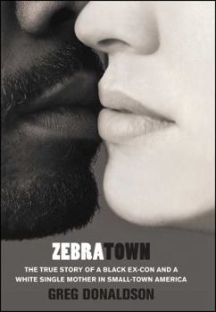 Hardcover Zebratown: The True Story of a Black Ex-Con and a White Single Mother in Small-Town America Book