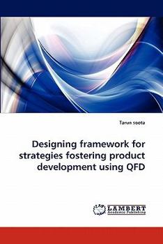 Paperback Designing Framework for Strategies Fostering Product Development Using QFD Book