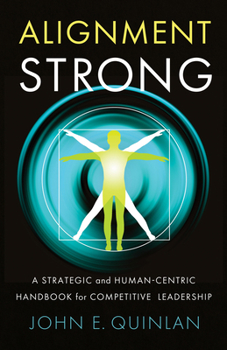 Hardcover Alignment Strong: A Strategic and Human-Centric Handbook for Competitive Leadership Book