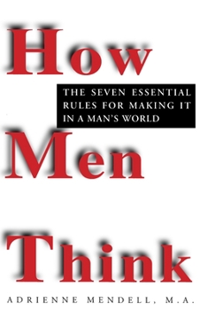 Paperback How Men Think: The Seven Essential Rules for Making It in a Man's World Book