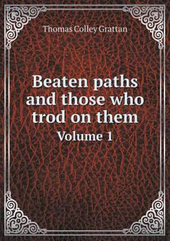 Beaten Paths and Those Who Trod on Them Volume 1 - Book #1 of the Beaten Paths and Those Who Trod on Them