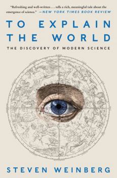 Paperback To Explain the World: The Discovery of Modern Science Book