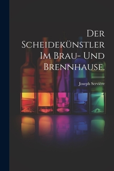 Paperback Der Scheidekünstler im Brau- und Brennhause. [German] Book