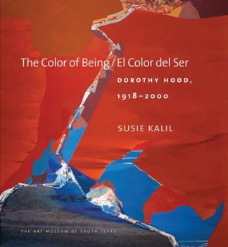 Hardcover The Color of Being/El Color del Ser: Dorothy Hood, 1918-2000 Book