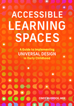 Paperback Accessible Learning Spaces: A Guide to Implementing Universal Design in Early Childhood Book