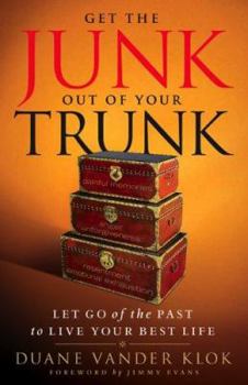 Paperback Get the Junk Out of Your Trunk: Let Go of the Past to Live Your Best Life Book