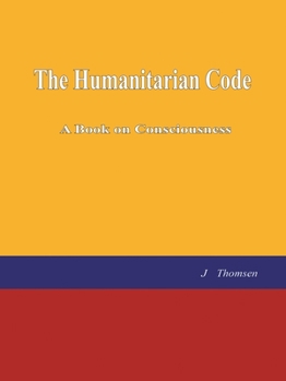 Paperback The Humanitarian Code: A Book on Consciousness Book