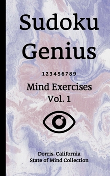 Paperback Sudoku Genius Mind Exercises Volume 1: Dorris, California State of Mind Collection Book