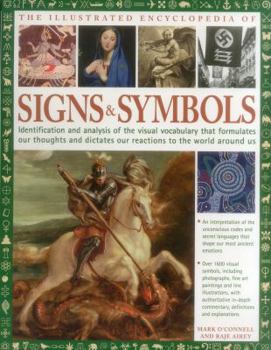 Paperback Complete Encylopedia of Signs and Symbols: Identification, Analysis and Interpretation of the Visual Codes and the Subconscious Language That Shapes a Book
