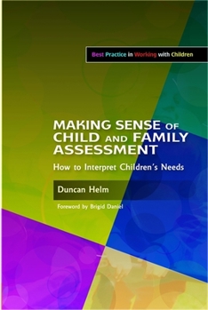 Paperback Making Sense of Child and Family Assessment: How to Interpret Children's Needs Book