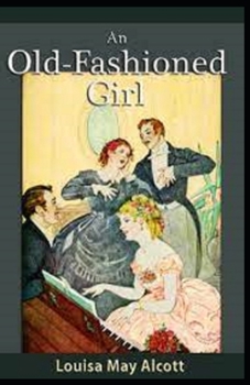 Paperback An Old-fashioned Girl Illustrated Edition Book