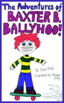 Paperback The Adventures of BAXTER B. BALLYHOO! Book