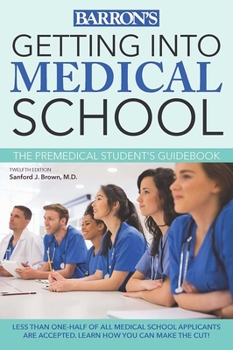 Paperback Getting into Medical School: The Premedical Student's Guidebook Book