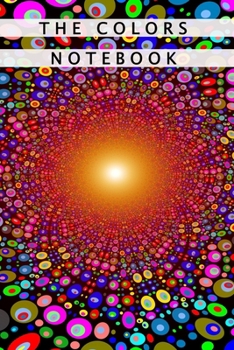 The Colors Notebook: Notebook With Matte Cover 6x9 With 120 Completely White Pages For Drawing, Coloring And Taking Notes