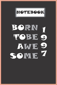 Paperback notebook: Born in Cover: Born to be awesome 1997 Book