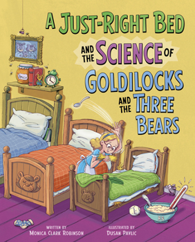 Paperback A Just-Right Bed and the Science of Goldilocks and the Three Bears Book
