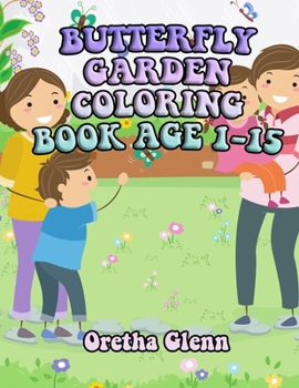 Butterfly Garden Coloring Book: Good BUTTERFLY GARDEN Coloring for kid age 1-15