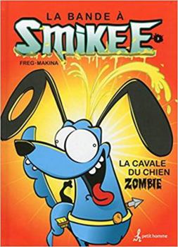 La cavale du chien zombie - Book #3 of the La bande à Smikee