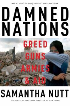 Hardcover Damned Nations: Greed, Guns, Armies, & Aid Book