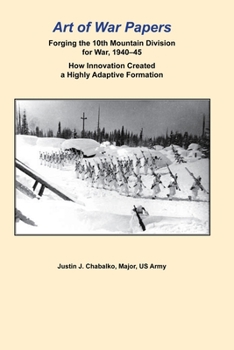 Paperback Forging the 10th Mountain Division for War, 1940-45: How Innovation Created a Highly Adaptive Formation Book