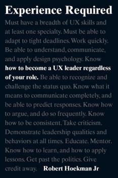 Paperback Experience Required: How to Become a UX Leader Regardless of Your Role Book