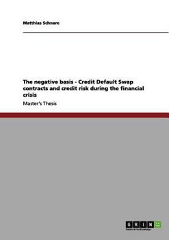Paperback The negative basis - Credit Default Swap contracts and credit risk during the financial crisis Book