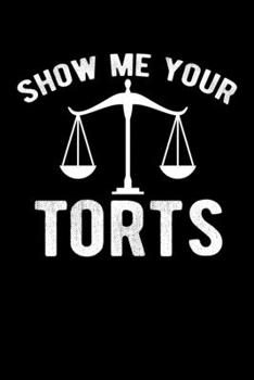 Paperback Show Me Your Torts: A Journal, Notepad, or Diary to write down your thoughts. - 120 Page - 6x9 - College Ruled Journal - Writing Book, Per Book