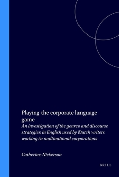 Paperback Playing the Corporate Language Game: An Investigation of the Genres and Discourse Strategies in English Used by Dutch Writers Working in Multinational Book