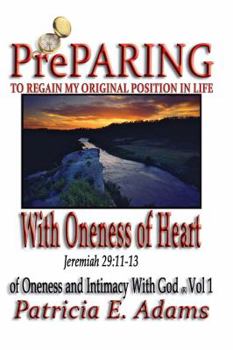 Paperback With Oneness of Heart: Preparing To Regain My Original Position In Life Of Oneness And Intimacy With God Book