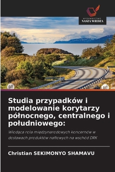 Studia przypadków i modelowanie korytarzy pólnocnego, centralnego i poludniowego (Polish Edition)