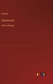 Hardcover Arbeiterwohl: Erster Jahrgang [German] Book