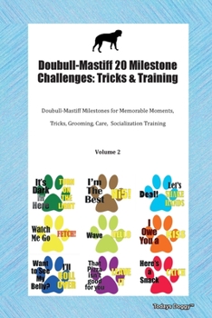 Paperback Doubull-Mastiff 20 Milestone Challenges: Tricks & Training Doubull-Mastiff Milestones for Memorable Moments, Tricks, Grooming, Care, Socialization Tra Book