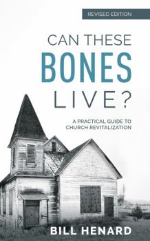 Paperback Can These Bones Live? (Revised Edition): A Practical Guide to Church Revitalization Book