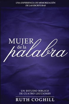 MUJER DE LA PALABRA: UNA EXPERIENCIA DE MEMORIZACIÓN DE LAS ESCRITURAS (Spanish Edition)