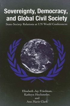 Paperback Sovereignty, Democracy, and Global Civil Society: State-Society Relations at Un World Conferences Book