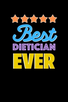 Paperback Best Dietician Evers Notebook - Dietician Funny Gift: Lined Notebook / Journal Gift, 120 Pages, 6x9, Soft Cover, Matte Finish Book