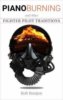 Paperback Piano Burning and Other Fighter Pilot Traditions Book