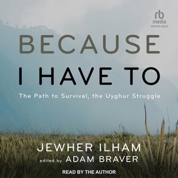 Audio CD Because I Have to: The Path to Survival, the Uyghur Struggle Book